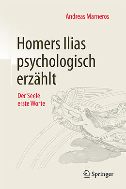 Fester Einband Homers Ilias psychologisch erzählt von Andreas Marneros