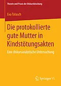 E-Book (pdf) Die protokollierte gute Mutter in Kindstötungsakten von Eva Tolasch