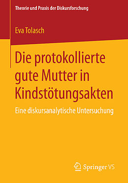 E-Book (pdf) Die protokollierte gute Mutter in Kindstötungsakten von Eva Tolasch