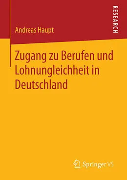E-Book (pdf) Zugang zu Berufen und Lohnungleichheit in Deutschland von Andreas Haupt