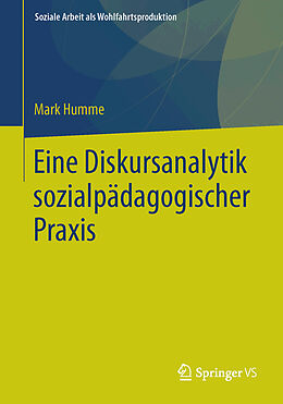 Kartonierter Einband Eine Diskursanalytik sozialpädagogischer Praxis von Mark Humme