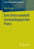 E-Book (pdf) Eine Diskursanalytik sozialpädagogischer Praxis von Mark Humme