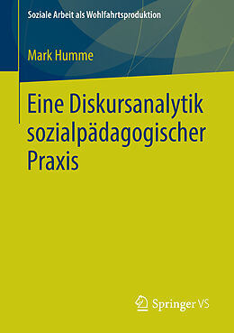 E-Book (pdf) Eine Diskursanalytik sozialpädagogischer Praxis von Mark Humme