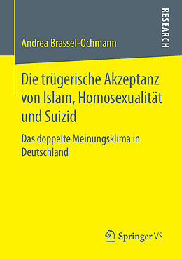 Kartonierter Einband Die trügerische Akzeptanz von Islam, Homosexualität und Suizid von Andrea Brassel-Ochmann