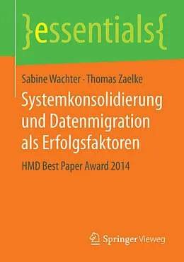 E-Book (pdf) Systemkonsolidierung und Datenmigration als Erfolgsfaktoren von Sabine Wachter, Thomas Zaelke