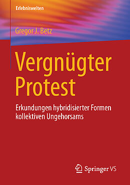 Kartonierter Einband Vergnügter Protest von Gregor J. Betz