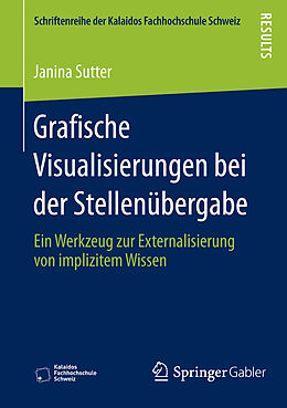 Kartonierter Einband Grafische Visualisierungen bei der Stellenübergabe von Janina Sutter