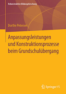 Kartonierter Einband Anpassungsleistungen und Konstruktionsprozesse beim Grundschulübergang von Dorthe Petersen