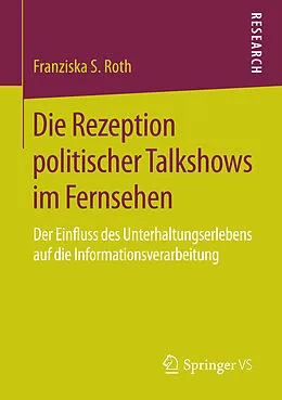 E-Book (pdf) Die Rezeption politischer Talkshows im Fernsehen von Franziska S. Roth