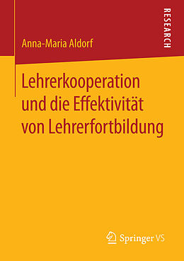 E-Book (pdf) Lehrerkooperation und die Effektivität von Lehrerfortbildung von Anna-Maria Aldorf
