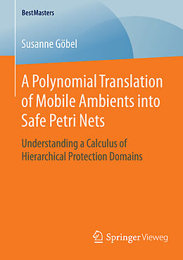 Kartonierter Einband A Polynomial Translation of Mobile Ambients into Safe Petri Nets von Susanne Göbel