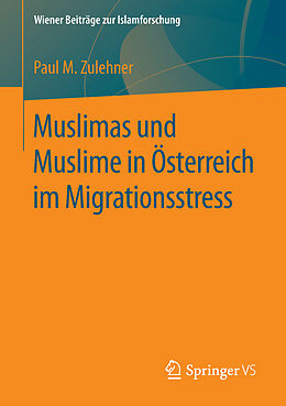 Kartonierter Einband Muslimas und Muslime in Österreich im Migrationsstress von Paul M. Zulehner