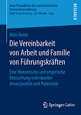 Kartonierter Einband Die Vereinbarkeit von Arbeit und Familie von Führungskräften von Maxi Raida