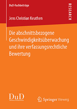 E-Book (pdf) Die abschnittsbezogene Geschwindigkeitsüberwachung und ihre verfassungsrechtliche Bewertung von Jens Christian Keuthen