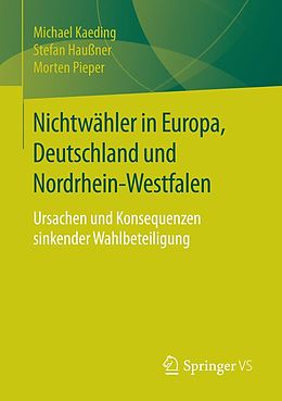 E-Book (pdf) Nichtwähler in Europa, Deutschland und Nordrhein-Westfalen von Michael Kaeding, Stefan Haußner, Morten Pieper
