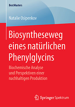 Kartonierter Einband Biosyntheseweg eines natürlichen Phenylglycins von Natalie Osipenkov