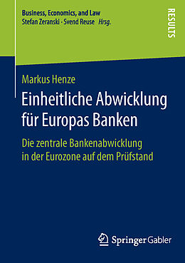 Kartonierter Einband Einheitliche Abwicklung für Europas Banken von Markus Henze