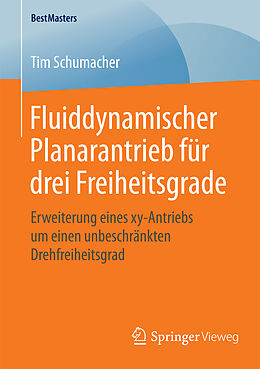 Kartonierter Einband Fluiddynamischer Planarantrieb für drei Freiheitsgrade von Tim Schumacher