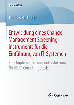 Kartonierter Einband Entwicklung eines Change Management Screening Instruments für die Einführung von IT-Systemen von Thomas Harlander