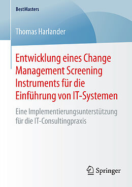 E-Book (pdf) Entwicklung eines Change Management Screening Instruments für die Einführung von IT-Systemen von Thomas Harlander