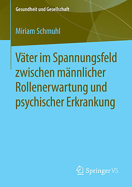 E-Book (pdf) Väter im Spannungsfeld zwischen männlicher Rollenerwartung und psychischer Erkrankung von Miriam Schmuhl