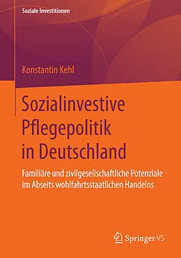 E-Book (pdf) Sozialinvestive Pflegepolitik in Deutschland von Konstantin Kehl