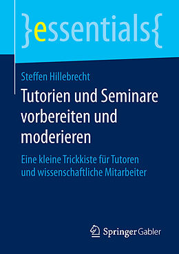 Kartonierter Einband Tutorien und Seminare vorbereiten und moderieren von Steffen Hillebrecht