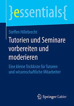 E-Book (pdf) Tutorien und Seminare vorbereiten und moderieren von Steffen Hillebrecht