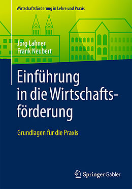 Kartonierter Einband Einführung in die Wirtschaftsförderung von Jörg Lahner, Frank Neubert