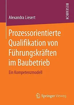 E-Book (pdf) Prozessorientierte Qualifikation von Führungskräften im Baubetrieb von Alexandra Liesert