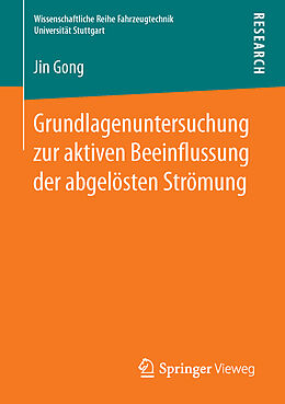 Kartonierter Einband Grundlagenuntersuchung zur aktiven Beeinflussung der abgelösten Strömung von Jin Gong