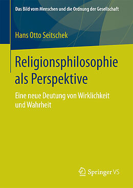Fester Einband Religionsphilosophie als Perspektive von Hans Otto Seitschek