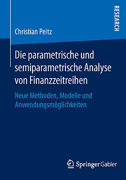 Kartonierter Einband Die parametrische und semiparametrische Analyse von Finanzzeitreihen von Christian Peitz