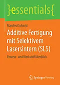 E-Book (pdf) Additive Fertigung mit Selektivem Lasersintern (SLS) von Manfred Schmid