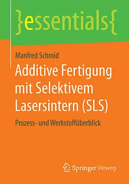 E-Book (pdf) Additive Fertigung mit Selektivem Lasersintern (SLS) von Manfred Schmid