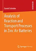 E-Book (pdf) Analysis of Reaction and Transport Processes in Zinc Air Batteries von Daniel Schröder