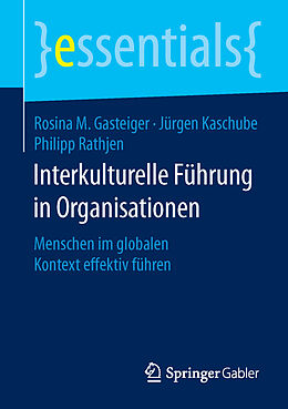 Kartonierter Einband Interkulturelle Führung in Organisationen von Rosina M. Gasteiger, Jürgen Kaschube, Philipp Rathjen