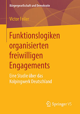 E-Book (pdf) Funktionslogiken organisierten freiwilligen Engagements von Victor Feiler