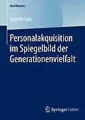 E-Book (pdf) Personalakquisition im Spiegelbild der Generationenvielfalt von Isabelle Latz