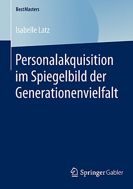 E-Book (pdf) Personalakquisition im Spiegelbild der Generationenvielfalt von Isabelle Latz
