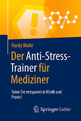 Kartonierter Einband Der Anti-Stress-Trainer für Mediziner von Hardy Walle