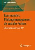 E-Book (pdf) Kommunales Bildungsmanagement als sozialer Prozess von Justus-Liebig-Universität Gießen