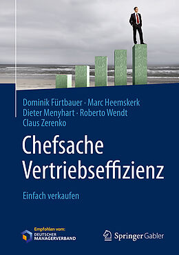 Fester Einband Chefsache Vertriebseffizienz von Dominik Fürtbauer, Marc Heemskerk, Dieter Menyhart