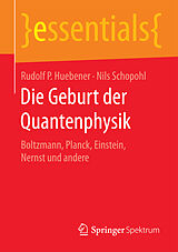 Kartonierter Einband Die Geburt der Quantenphysik von Rudolf P. Huebener, Nils Schopohl