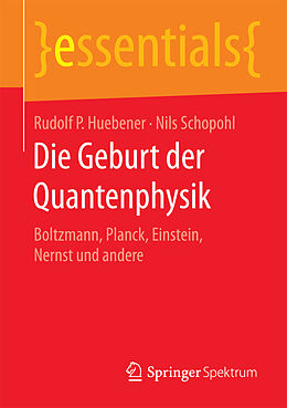 Kartonierter Einband Die Geburt der Quantenphysik von Rudolf P. Huebener, Nils Schopohl