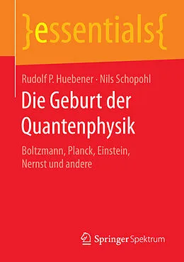 E-Book (pdf) Die Geburt der Quantenphysik von Rudolf P. Huebener, Nils Schopohl