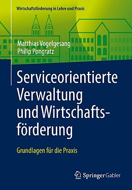 E-Book (pdf) Serviceorientierte Verwaltung und Wirtschaftsförderung von Matthias Vogelgesang, Philip Pongratz