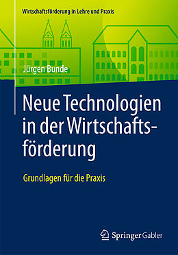 Kartonierter Einband Neue Technologien in der Wirtschaftsförderung von Jürgen Bunde