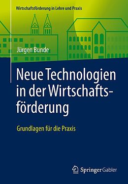 E-Book (pdf) Neue Technologien in der Wirtschaftsförderung von Jürgen Bunde