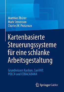 Kartonierter Einband Kartenbasierte Steuerungssysteme für eine schlanke Arbeitsgestaltung von Matthias Thürer, Mark Stevenson, Charles W. Protzman